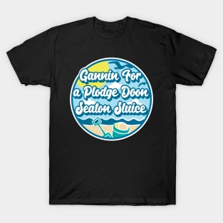 Gannin for a plodge doon Seaton Sluice - Going for a paddle in the sea at Seaton Sluice T-Shirt